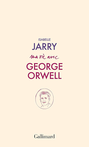 Ma vie avec George Orwell - Isabelle Jarry (2025)