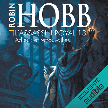 Adieux et retrouvailles: L'Assassin Royal 13 - Robin Hobb (2017)
