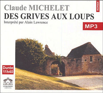 Claude Michelet-Des grives aux loups Tome 1 à 4