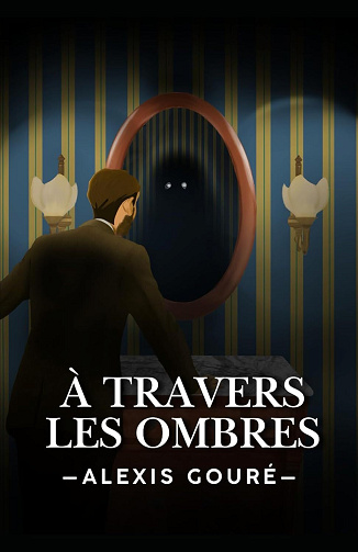 A travers les ombres - Alexis Gouré (2025)