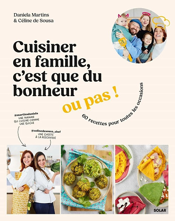 Cuisiner en famille, c'est que du bonheur... ou pas ! - Daniela Martins, Céline de Sousa (2024)