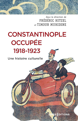 Constantinople occupée, 1919-1923. Une histoire culturelle - Timour Muhidine, Frédéric Hitzel (2025)