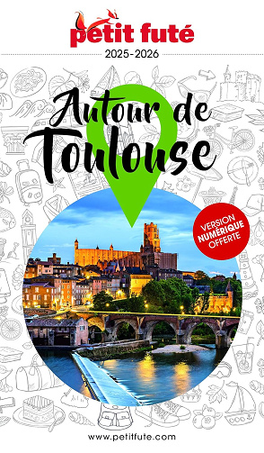 Guide Autour De Toulouse 2025/2026 Petit Futé - Dominique Auzias, Jean-Paul Labourdette (2025)