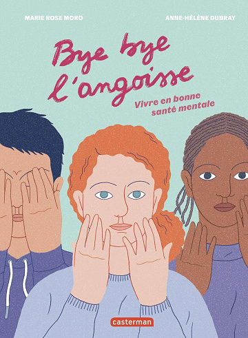 Bye bye l'angoisse ! Vivre en bonne santé mentale - Marie Rose Moro (2025)