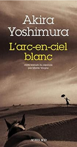 L'arc-en-ciel blanc - Akira Yoshimura (2012)