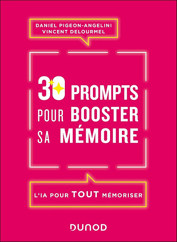 30 prompts pour booster sa mémoire : L'IA pour tout mémoriser - Daniel Pigeon-Angelini, Vincent Delourmel (2025)