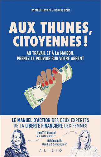 Aux thunes citoyennes ! Au travail et à la maison, prenez le pouvoir sur votre argent - Héloïse Bolle, Insaff El Hassini (2023)