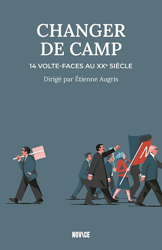 Changer de camp : 14 volte-faces au XXe siècle - Etienne Augris (2024)