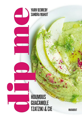 Dip me: 60 recettes de dips pour toutes les occasions et à toutes les saisons - Yariv Berreby (2025)
