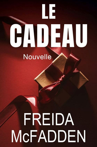 Le cadeau - Freida McFadden (Traduction IA 2025)