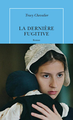 Tracy Chevalier - La dernière fugitive