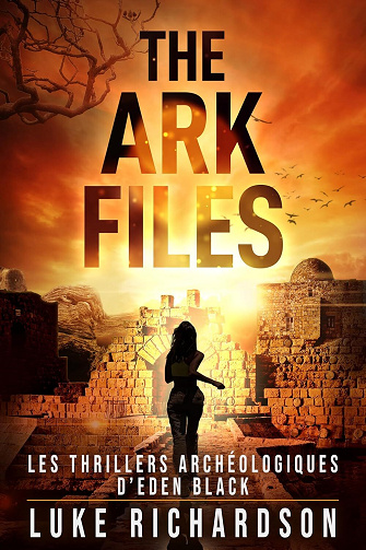 Les Thrillers Archéologiques d’Eden Black - Tome 1 - The Ark Files - Luke Richardson (2025)