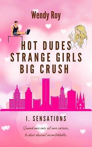 Hot Dudes, Strange Girls, Big Crush Tome 1 : Sensations - Wendy Roy (2026)