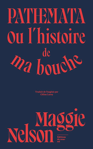 Pathemata : Ou l'histoire de ma bouche - Maggie Nelson (2025)