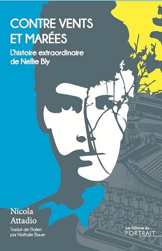 Contre vents et marées: L'histoire extraordinaire de Nellie Bly - Nicola Attadio (2025)