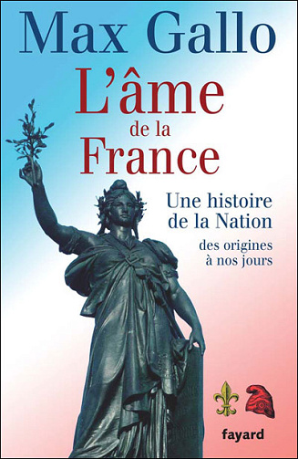 Max Gallo - L'âme de la France: Une histoire de la Nation des origines à nos jours