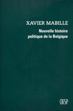 Nouvelle hisoire de la politique de la Belgique - Xavier Mabille (2011)