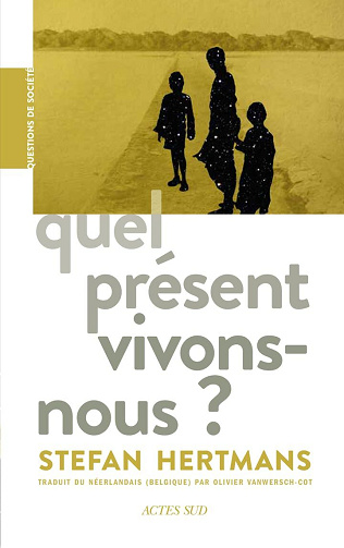 Quel présent vivons-nous ? - Stefan Hertmans (2025)