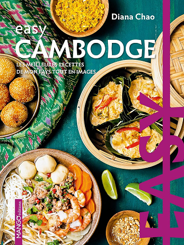 Easy Cambodge: Les meilleures recettes de mon pays tout en images -  Diana Chao (2023)