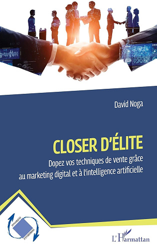 Closer d'élite : Dopez vos techniques de vente grâce au marketing digital et à l’intelligence artificielle - David Noga (2025)