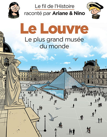 Le fil de l'Histoire raconté par Ariane & Nino - Tome 33 - Le Louvre (Le plus grand musée du monde) (2025
