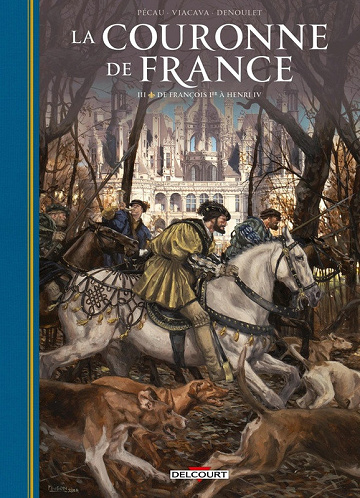 La couronne de France - Tome 03 - De François 1er à Henri IV (2025)