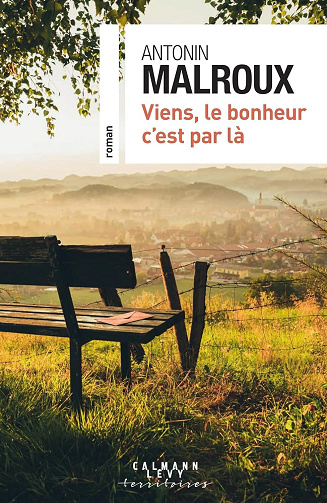 Viens, le bonheur c'est par là - Antonin Malroux (2025)