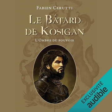 L'ombre du pouvoir: Le Bâtard de Kosigan 1 - Fabien Cerutti (2018)