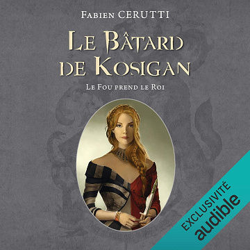 Le fou prend le roi: Le Bâtard de Kosigan 2 - Fabien Cerutti (2018)