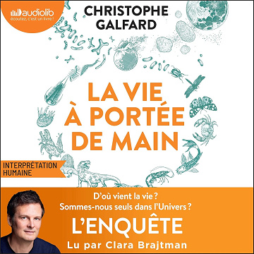 La Vie à portée de main - Christophe Galfard (2025)