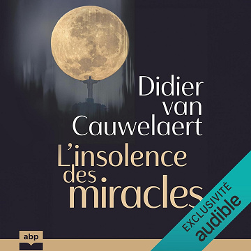L’Insolence des miracles - Didier van Cauwelaert (2024)