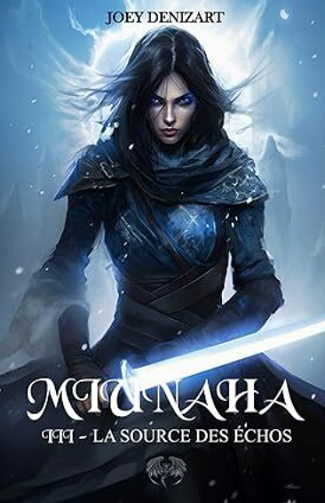 Miunaha - Tome 3 : La Source des Echos - Joey Denizard (2024)