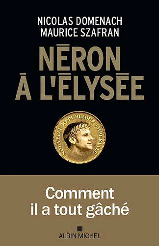 Néron à l’Élysée - Nicolas Domenach, Maurice Szafran (2026)