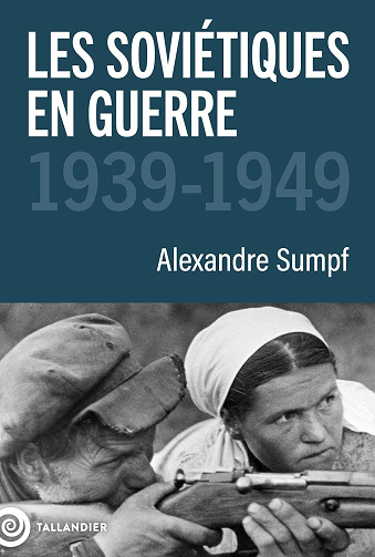 Les soviétiques en guerre: 1939-1949 - Alexandre Sumpf (2025)