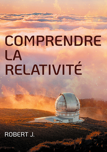 Comprendre la relativité - Robert J. (2025)