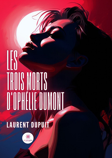 Les trois morts d’Ophélie Dumont - Laurent Dupuit (2025)