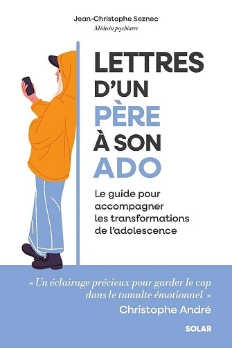 Lettres d'un père à son ado: Le guide pour accompagner les transformations de l'adolescence - Jean-Christophe Seznec (2025)