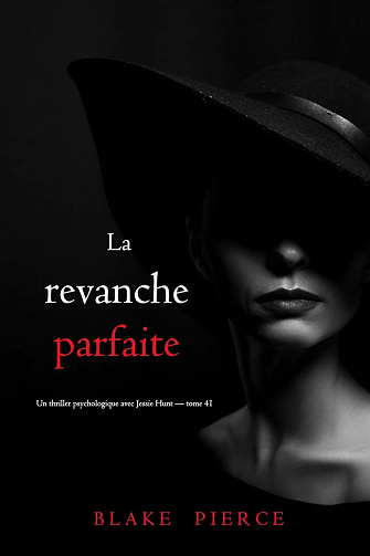 Jessie Hunt, Tome 41 : La revanche parfaite - Blake Pierce (2025)