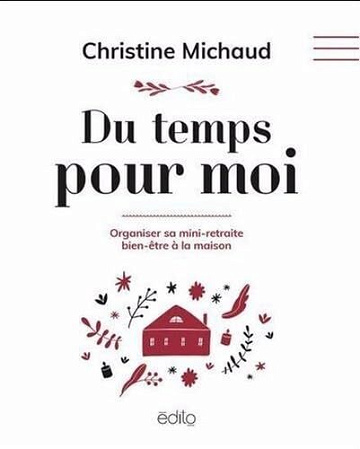 Du temps pour moi. Organiser sa mini-retraite bien-être à la maison - Christine Michaud (2025)
