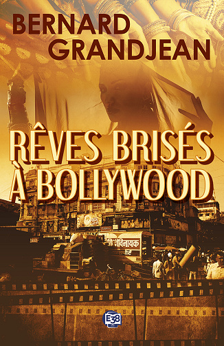 Rêves brisés à Bollywood - Bernard Grandjean (2025)