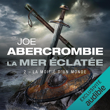 La Moitié d'un monde: La Mer Éclatéem, Vol. 2 - Joe Abercrombie (2025)