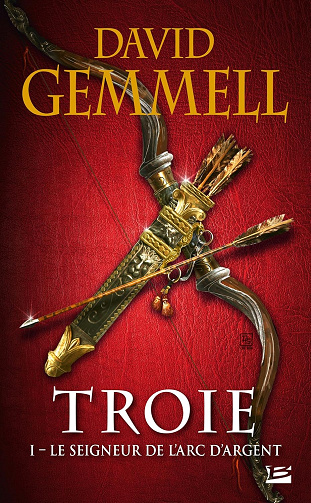 Troie, Tome 1: Le Seigneur de l'Arc d'argent -  David Gemmell (2016)