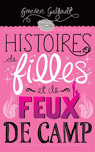 Histoires de filles et de feux de camp -  Geneviève Guilbault (2015)