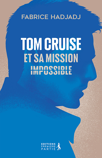 Tom Cruise et sa mission : impossible - Fabrice Hadjadj (2025)