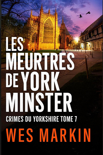 Crimes du Yorkshire Tome 7 : Les Meurtres de York Minster - Wes Markin (2026)