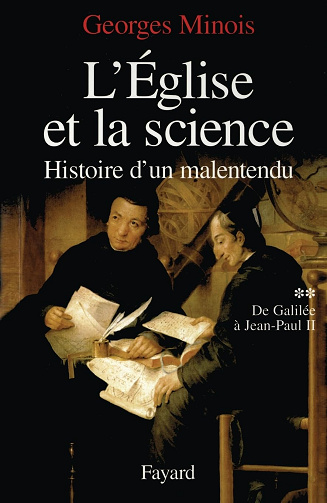 L'Eglise et la science, tome 1 : Histoire d'un malentendu - Georges Minois (1990)