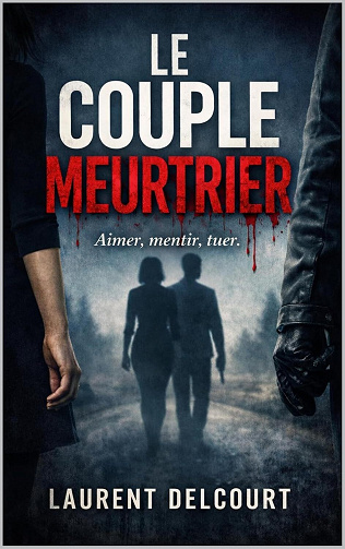 Le couple meurtrier - Laurent Delcourt (2026)