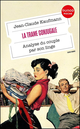 La trame conjugale : Analyse du couple par son linge - Jean-Claude Kaufmann (2025)