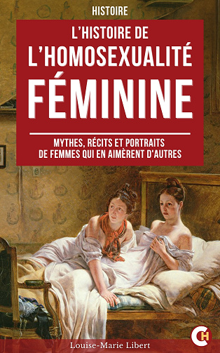 L’Histoire de l’Homosexualité Féminine - Louise-Marie Libert (2025)
