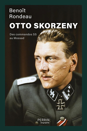 Otto Skorzeny : Des commandos SS au Mossad - Benoît Rondeau (2025)